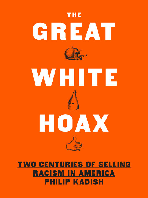 Title details for The Great White Hoax by Philip Kadish - Wait list
